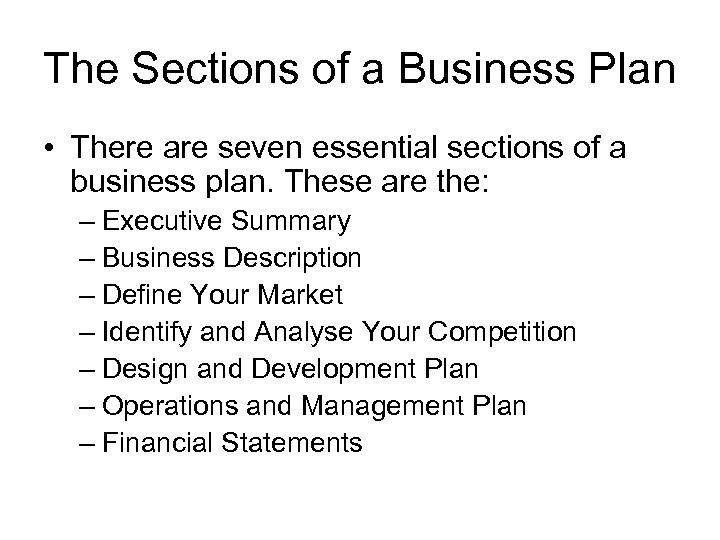 The Sections of a Business Plan • There are seven essential sections of a