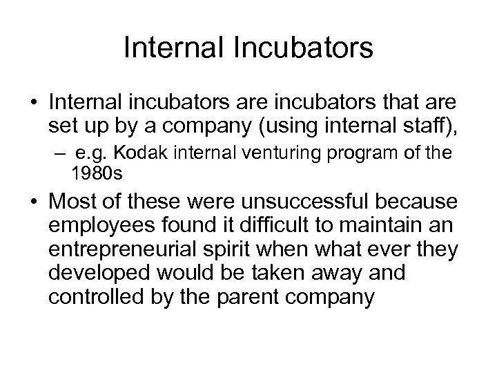 Internal Incubators • Internal incubators are incubators that are set up by a company