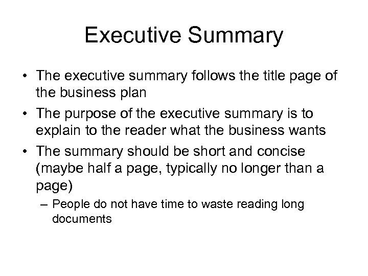 Executive Summary • The executive summary follows the title page of the business plan