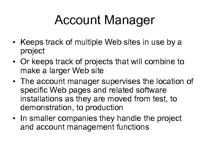 Account Manager • Keeps track of multiple Web sites in use by a project