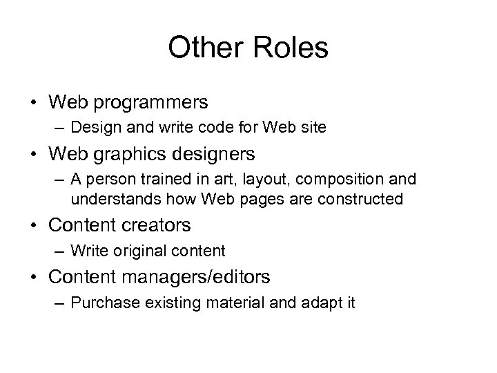 Other Roles • Web programmers – Design and write code for Web site •