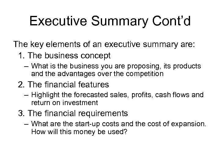 Executive Summary Cont’d The key elements of an executive summary are: 1. The business