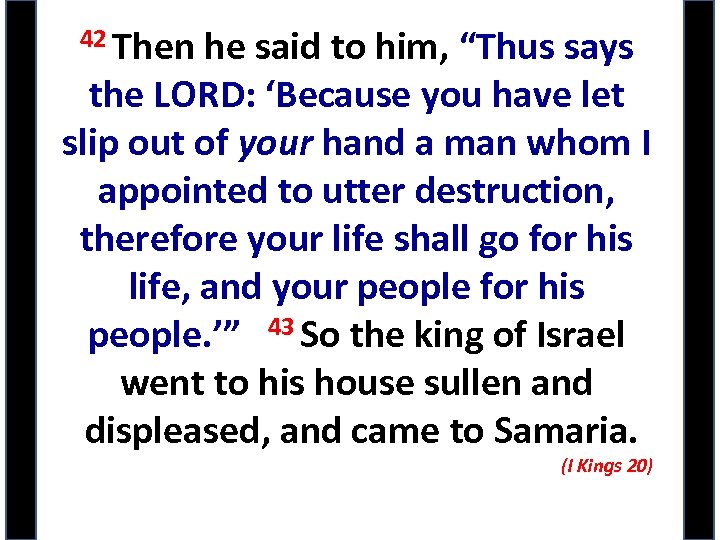 42 Then he said to him, “Thus says the LORD: ‘Because you have let