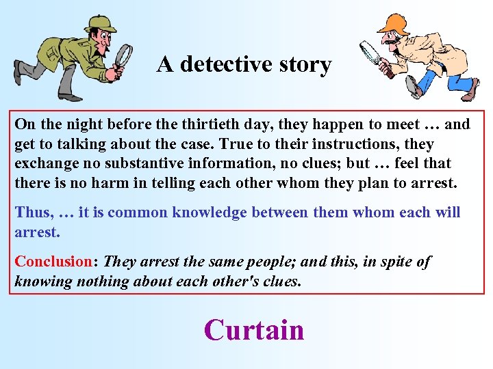 A detective story On the night before thirtieth day, they happen to meet …