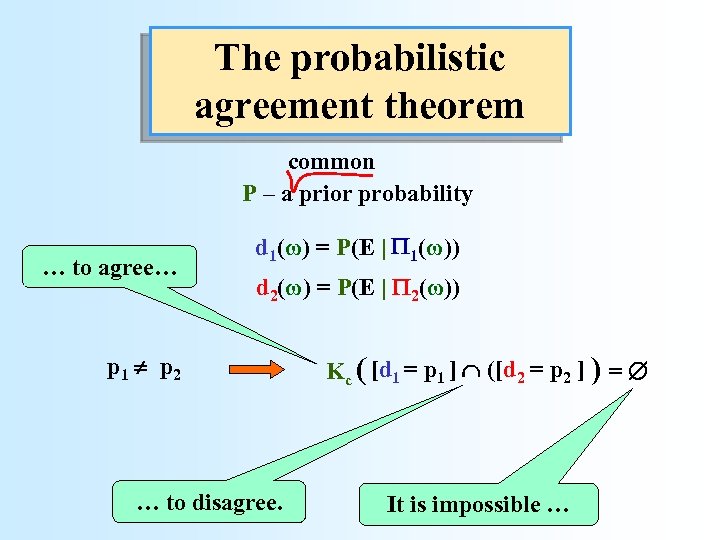 The probabilistic agreement theorem common P – a prior probability … to agree… d