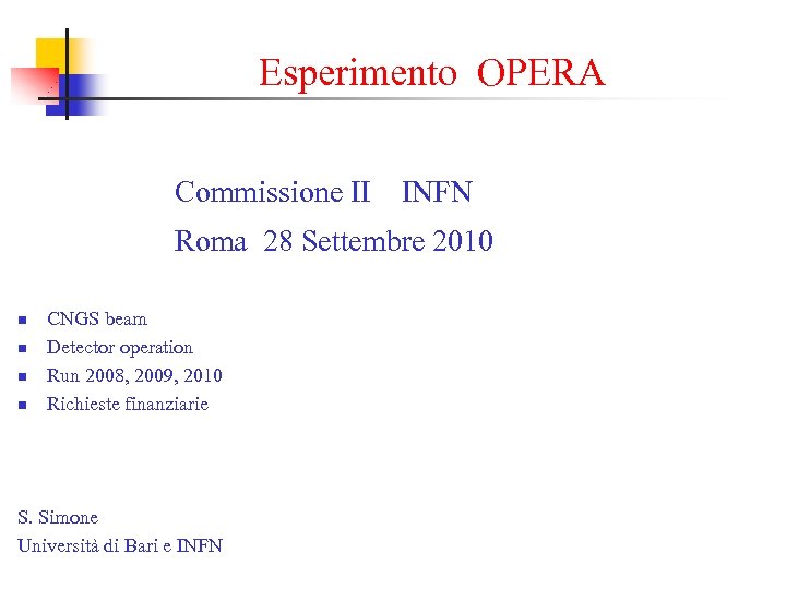 Esperimento OPERA Commissione II INFN Roma 28 Settembre 2010 n n CNGS beam Detector