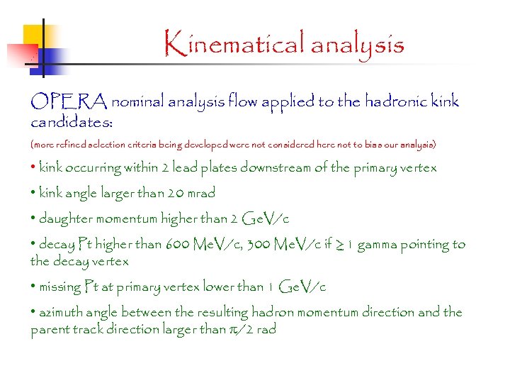ANALYSIS Kinematical analysis OPERA nominal analysis flow applied to the hadronic kink candidates: (more