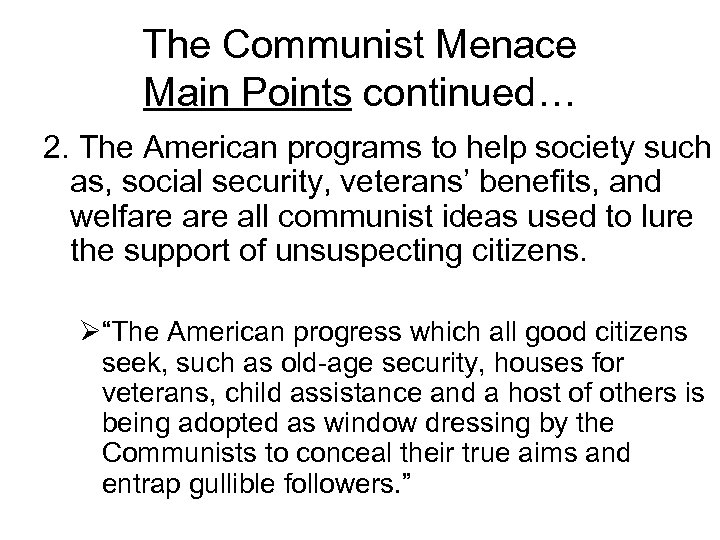 The Communist Menace Main Points continued… 2. The American programs to help society such