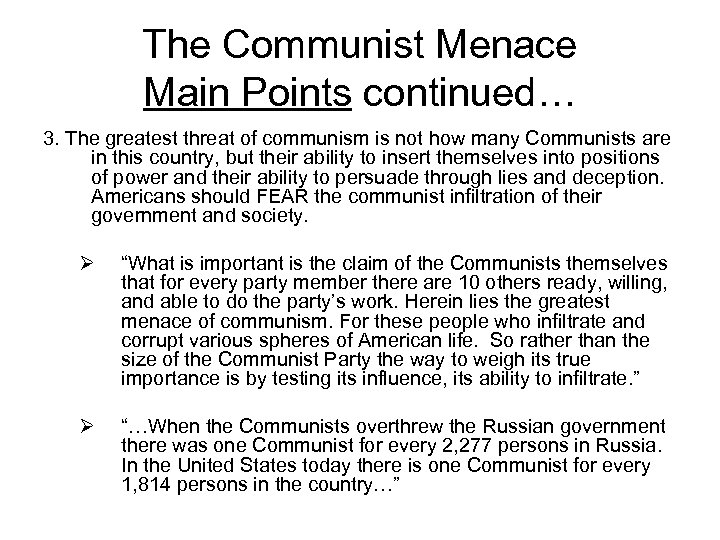 The Communist Menace Main Points continued… 3. The greatest threat of communism is not