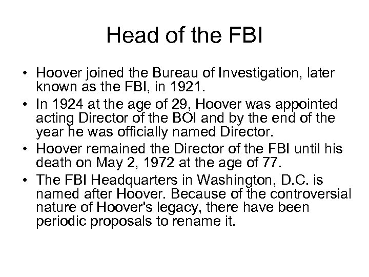 Head of the FBI • Hoover joined the Bureau of Investigation, later known as
