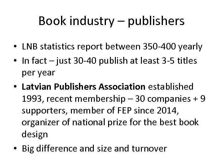 Book industry – publishers • LNB statistics report between 350 -400 yearly • In