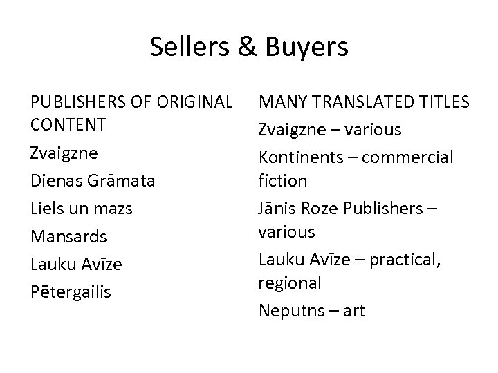 Sellers & Buyers PUBLISHERS OF ORIGINAL CONTENT Zvaigzne Dienas Grāmata Liels un mazs Mansards