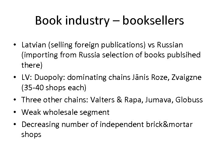 Book industry – booksellers • Latvian (selling foreign publications) vs Russian (importing from Russia