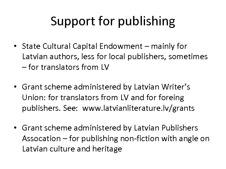 Support for publishing • State Cultural Capital Endowment – mainly for Latvian authors, less