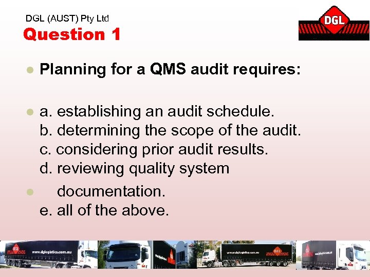 DGL (AUST) Pty Ltd Question 1 l Planning for a QMS audit requires: l