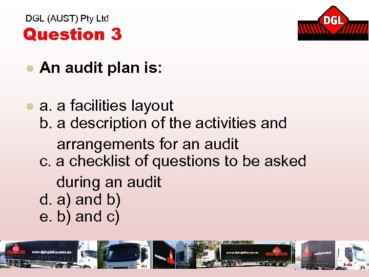DGL (AUST) Pty Ltd Question 3 l An audit plan is: a. a facilities