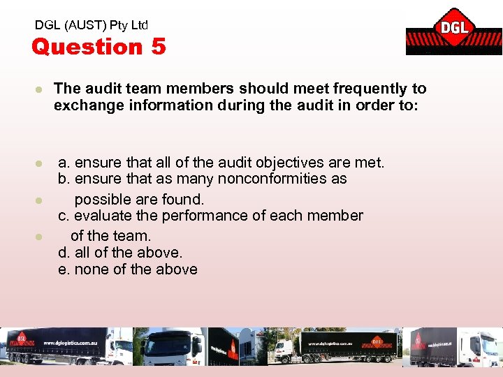 DGL (AUST) Pty Ltd Question 5 l The audit team members should meet frequently