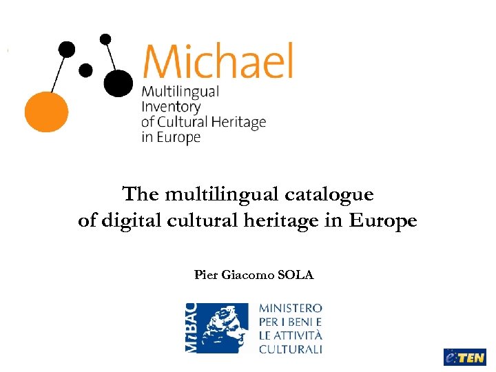 The multilingual catalogue of digital cultural heritage in Europe Pier Giacomo SOLA 