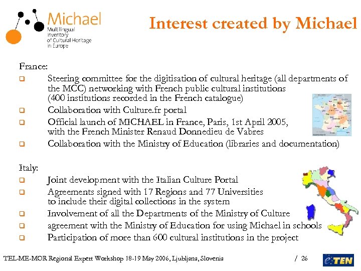 Interest created by Michael France: q Steering committee for the digitisation of cultural heritage