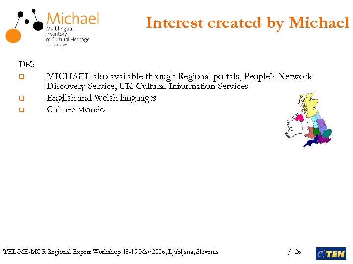 Interest created by Michael UK: q q q MICHAEL also available through Regional portals,