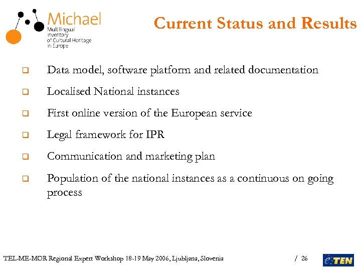 Current Status and Results q Data model, software platform and related documentation q Localised