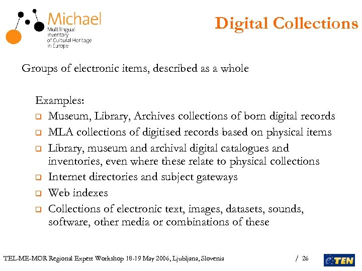 Digital Collections Groups of electronic items, described as a whole Examples: q Museum, Library,
