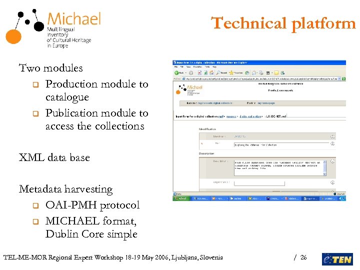 Technical platform Two modules q Production module to catalogue q Publication module to access