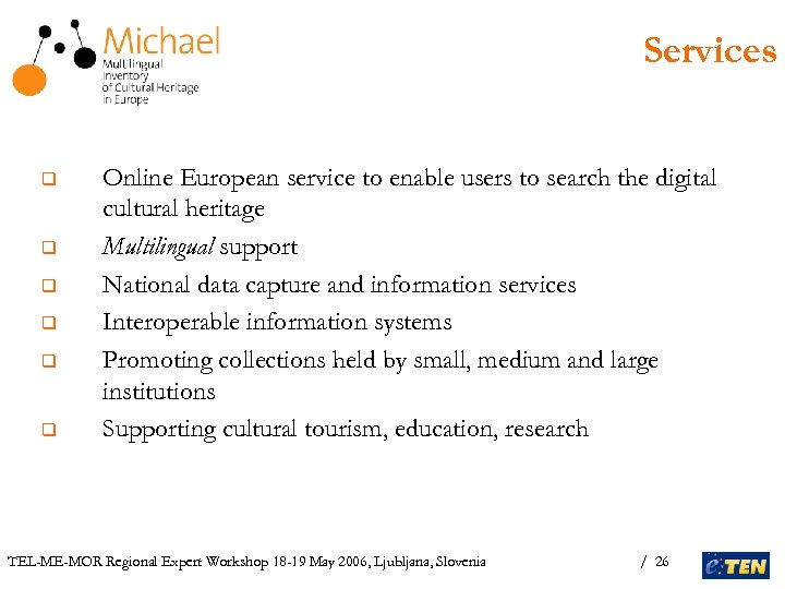 Services q q q Online European service to enable users to search the digital