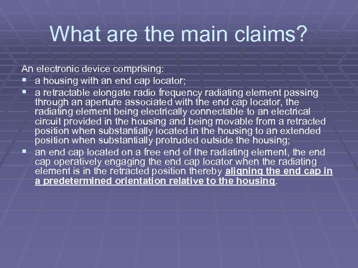 What are the main claims? An electronic device comprising: § a housing with an