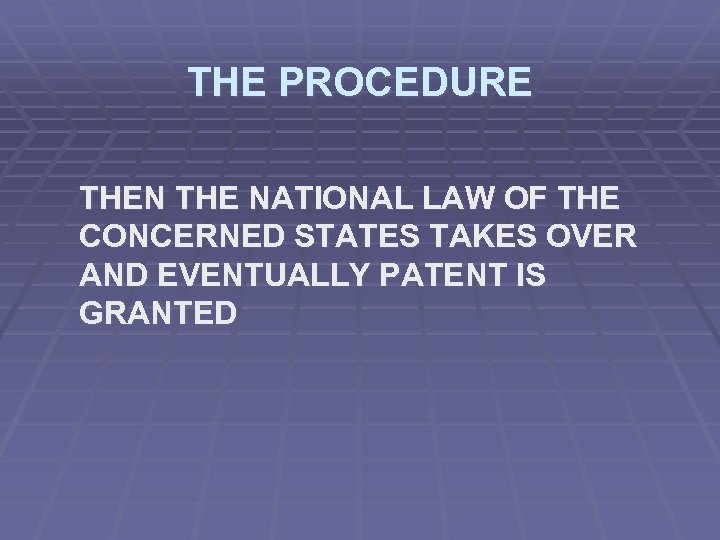 THE PROCEDURE THEN THE NATIONAL LAW OF THE CONCERNED STATES TAKES OVER AND EVENTUALLY