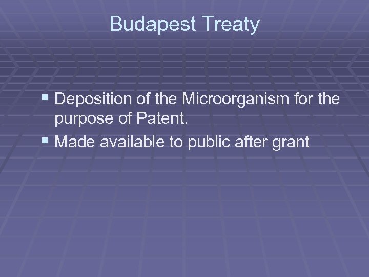 Budapest Treaty § Deposition of the Microorganism for the purpose of Patent. § Made