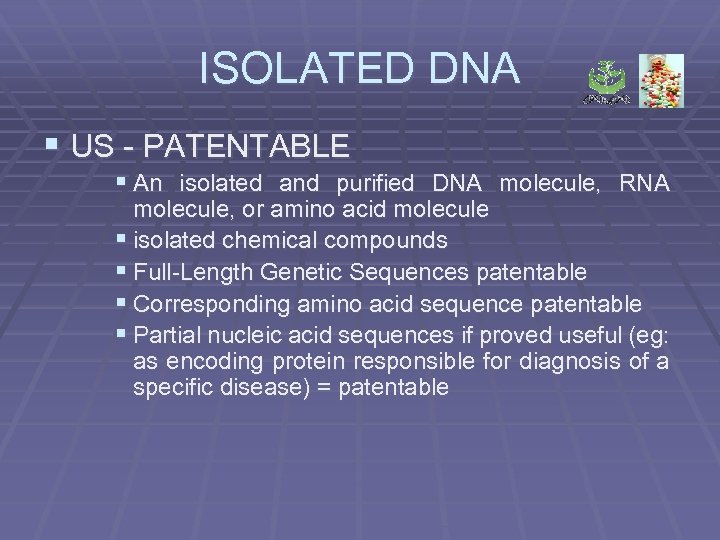 ISOLATED DNA § US - PATENTABLE § An isolated and purified DNA molecule, RNA