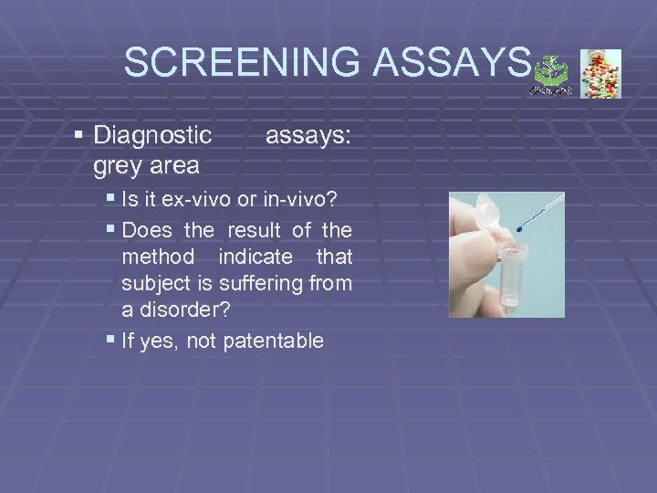 SCREENING ASSAYS § Diagnostic assays: grey area § Is it ex-vivo or in-vivo? §