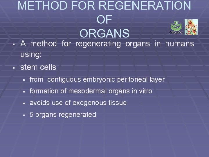 METHOD FOR REGENERATION OF ORGANS § A method for regenerating organs in humans using: