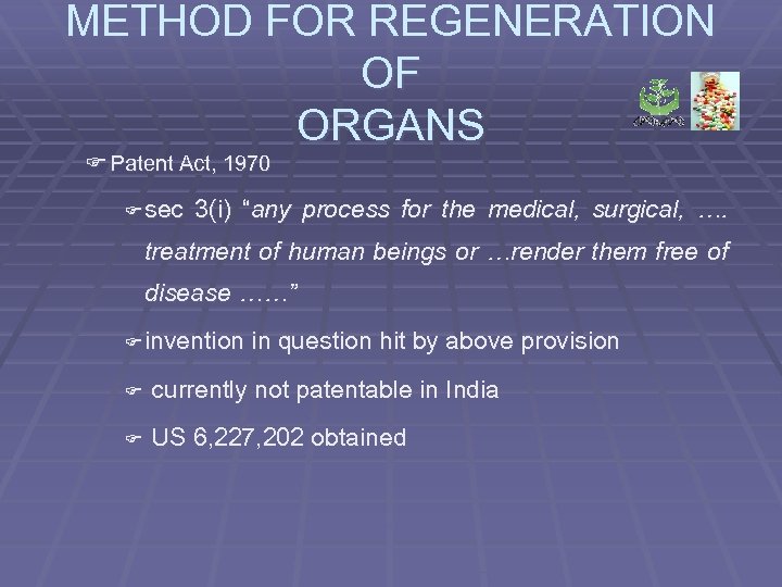 METHOD FOR REGENERATION OF ORGANS F Patent Act, 1970 F sec 3(i) “any process