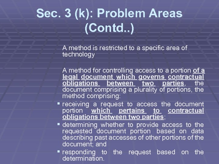 Sec. 3 (k): Problem Areas (Contd. . ) A method is restricted to a