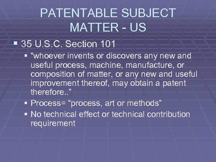 PATENTABLE SUBJECT MATTER - US § 35 U. S. C. Section 101 § “whoever