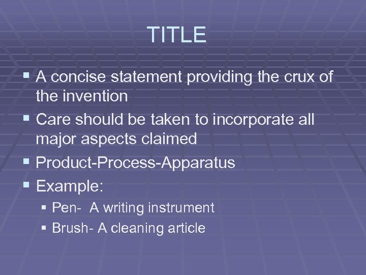 TITLE § A concise statement providing the crux of the invention § Care should