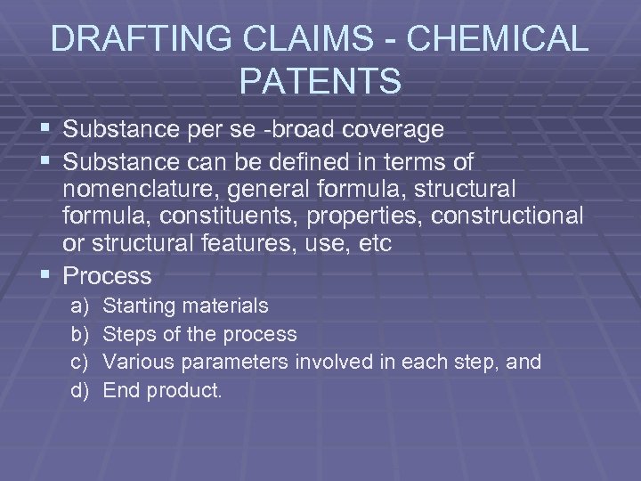 DRAFTING CLAIMS - CHEMICAL PATENTS § Substance per se -broad coverage § Substance can