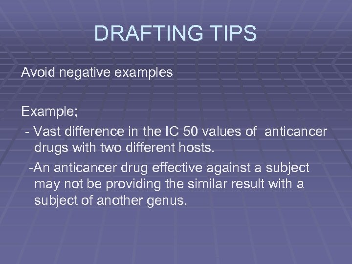 DRAFTING TIPS Avoid negative examples Example; - Vast difference in the IC 50 values