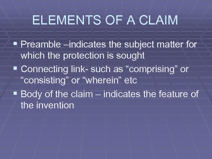 ELEMENTS OF A CLAIM § Preamble –indicates the subject matter for which the protection