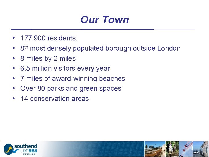 Our Town • • 177, 900 residents. 8 th most densely populated borough outside