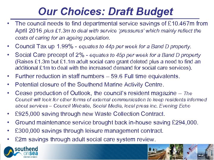 Our Choices: Draft Budget • The council needs to find departmental service savings of