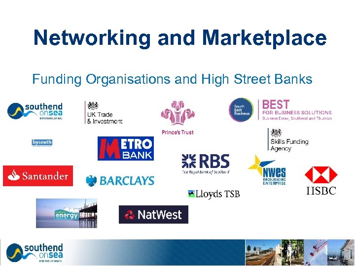 Networking and Marketplace Funding Organisations and High Street Banks 