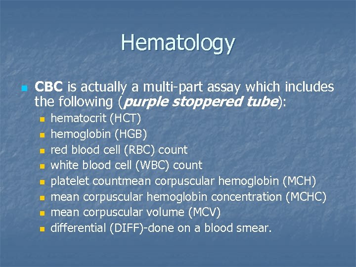 Hematology n CBC is actually a multi-part assay which includes the following (purple stoppered