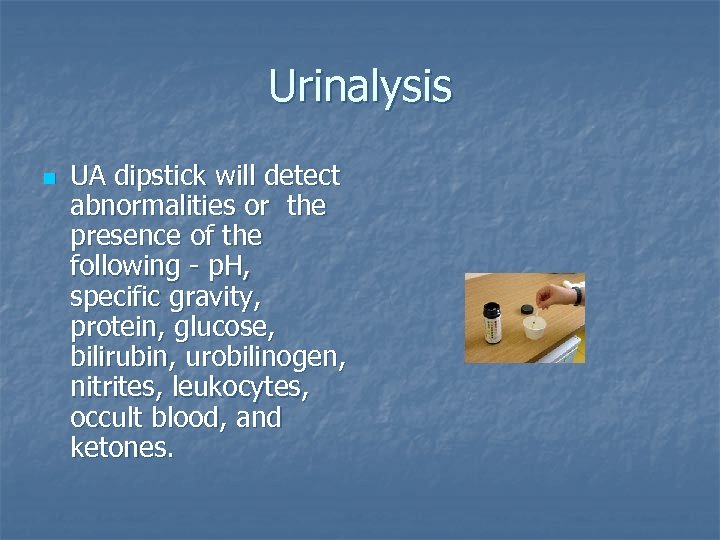 Urinalysis n UA dipstick will detect abnormalities or the presence of the following -