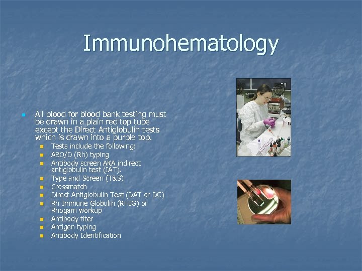 Immunohematology n All blood for blood bank testing must be drawn in a plain