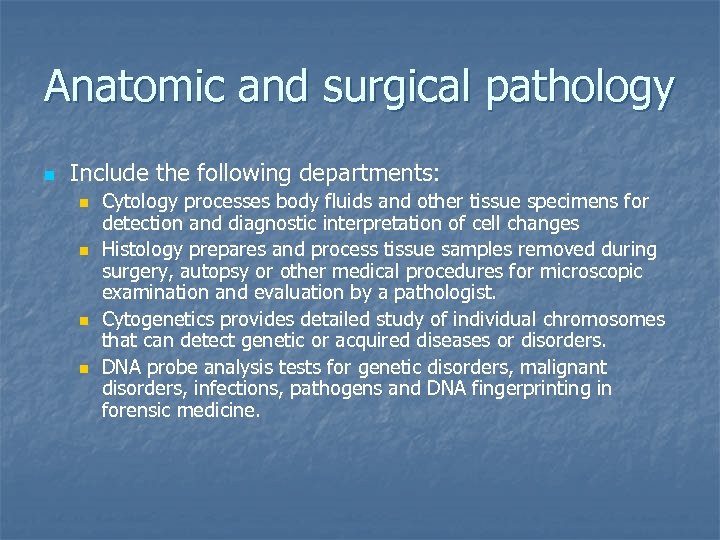 Anatomic and surgical pathology n Include the following departments: n n Cytology processes body