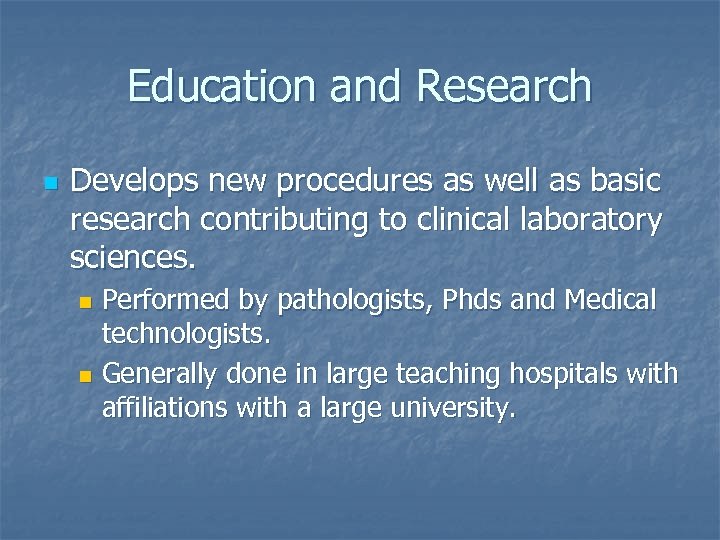 Education and Research n Develops new procedures as well as basic research contributing to