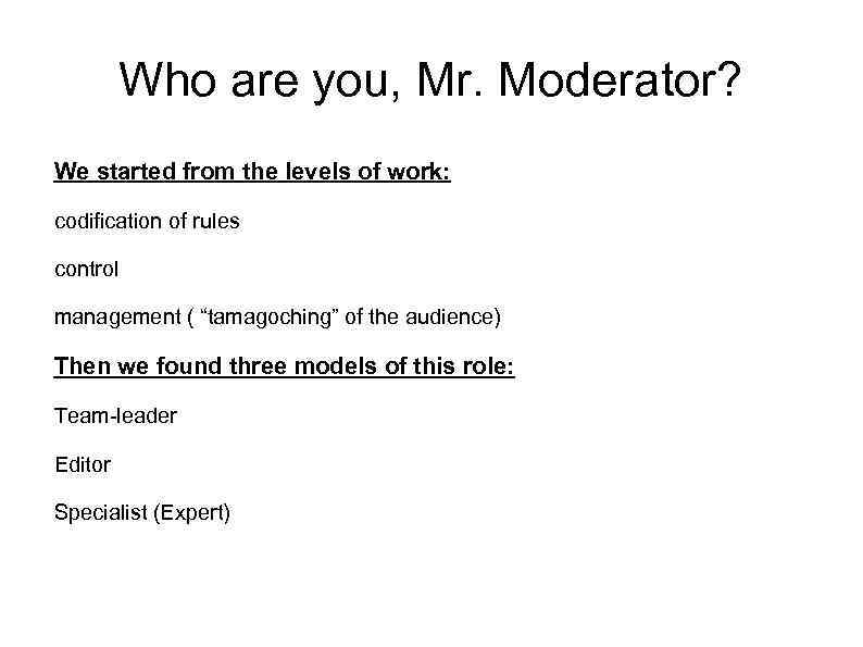 Who are you, Mr. Moderator? We started from the levels of work: codification of